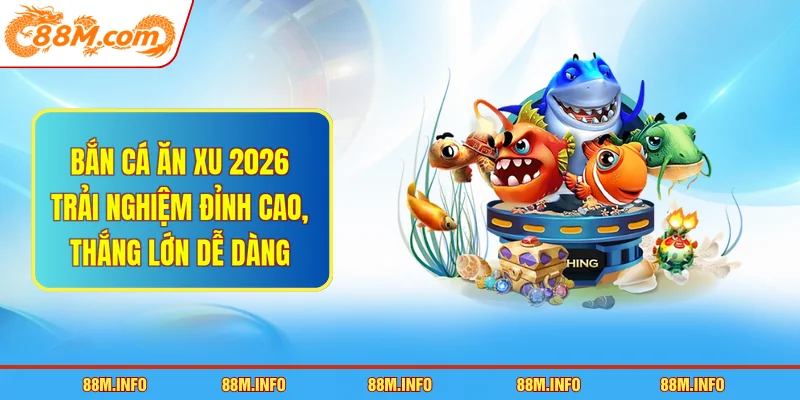 Bắn cá ăn xu