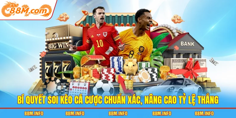 Bí quyết soi kèo cá cược chuẩn xác, nâng cao tỷ lệ thắng