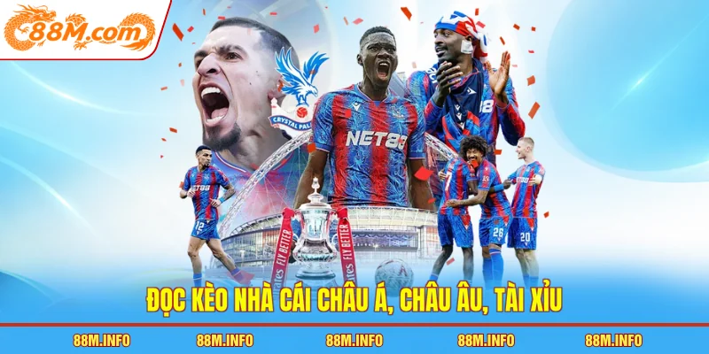 Đọc kèo nhà cái châu Á, châu Âu, Tài Xỉu