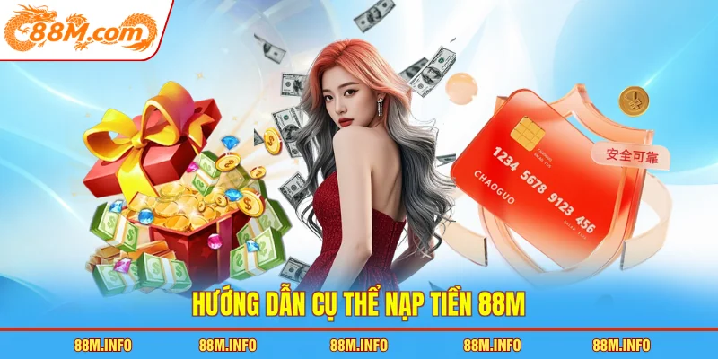 Hướng dẫn cụ thể nạp tiền 88M