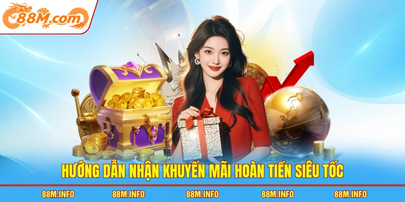 Hướng dẫn nhận khuyến mãi hoàn tiền siêu tốc