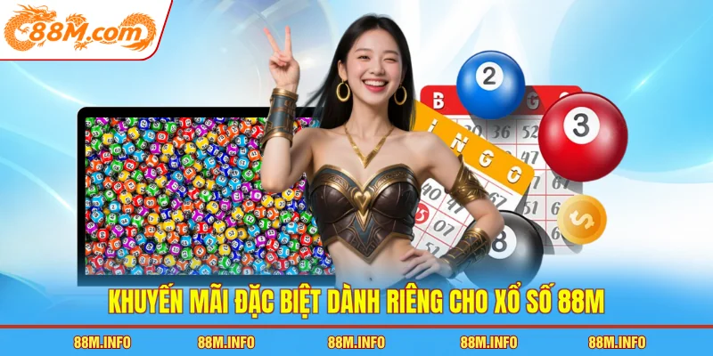 Khuyến mãi đặc biệt dành riêng cho xổ số 88M